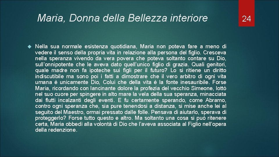Maria, Donna della Bellezza interiore Nella sua normale esistenza quotidiana, Maria non poteva fare