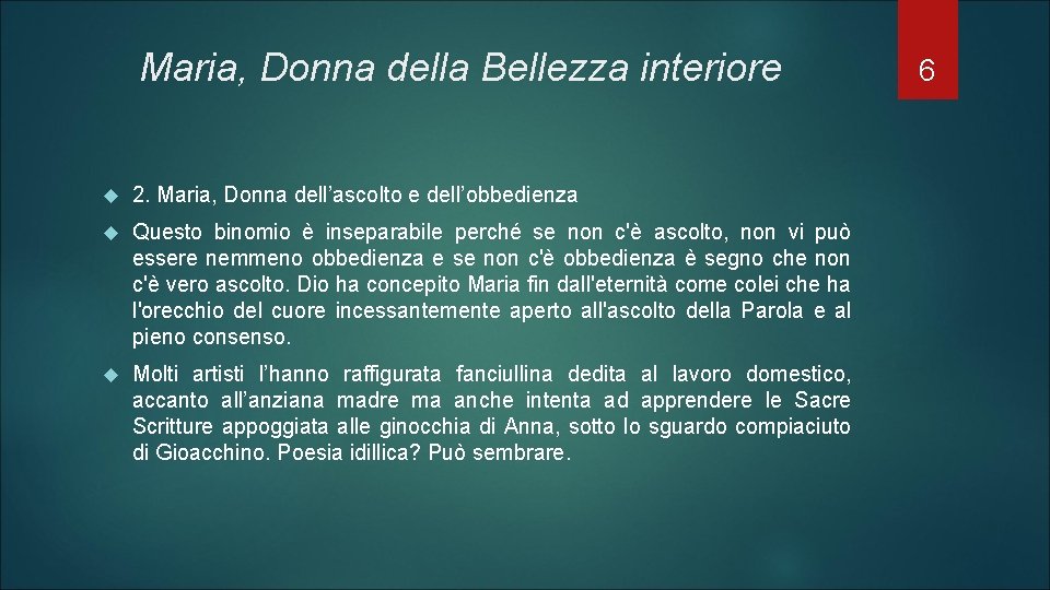 Maria, Donna della Bellezza interiore 2. Maria, Donna dell’ascolto e dell’obbedienza Questo binomio è