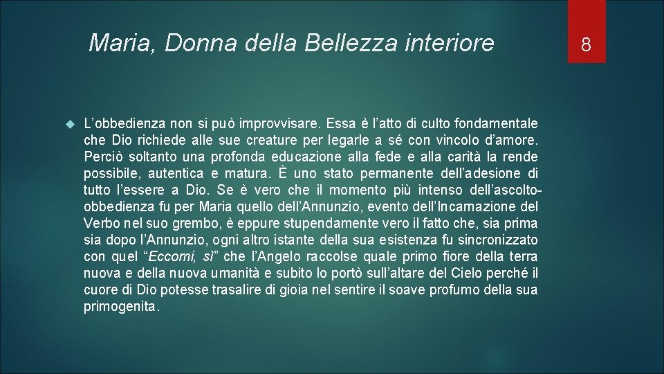 Maria, Donna della Bellezza interiore L’obbedienza non si può improvvisare. Essa è l’atto di