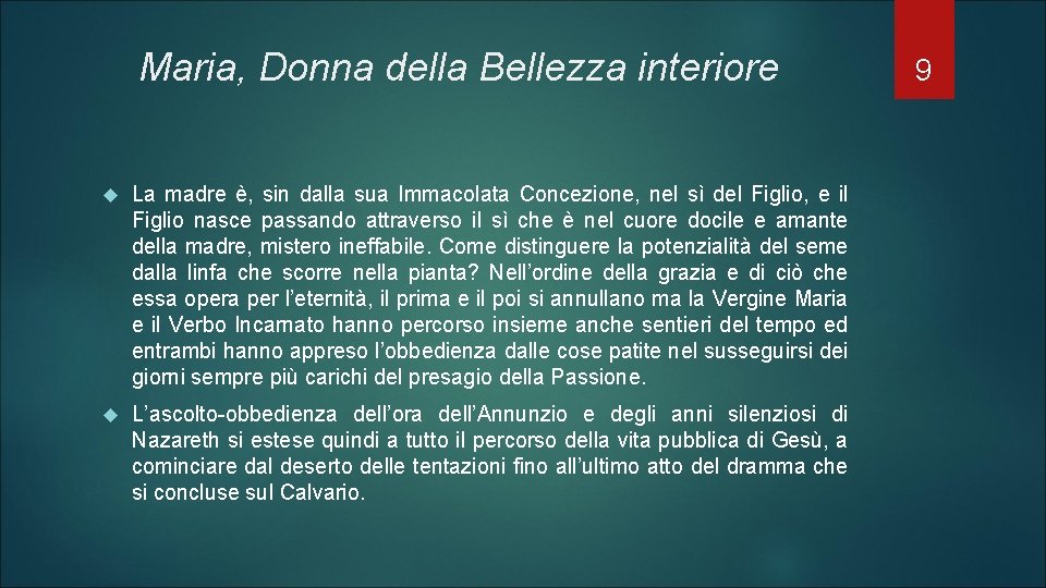 Maria, Donna della Bellezza interiore La madre è, sin dalla sua Immacolata Concezione, nel