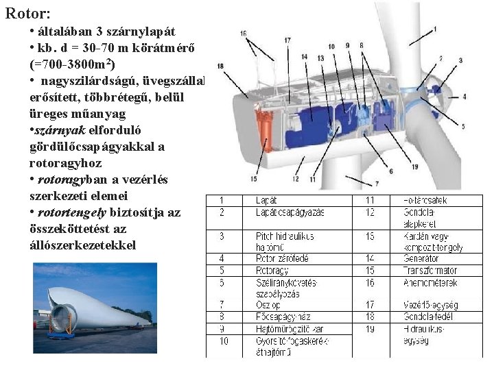 Rotor: • általában 3 szárnylapát • kb. d = 30 -70 m körátmérő (=700