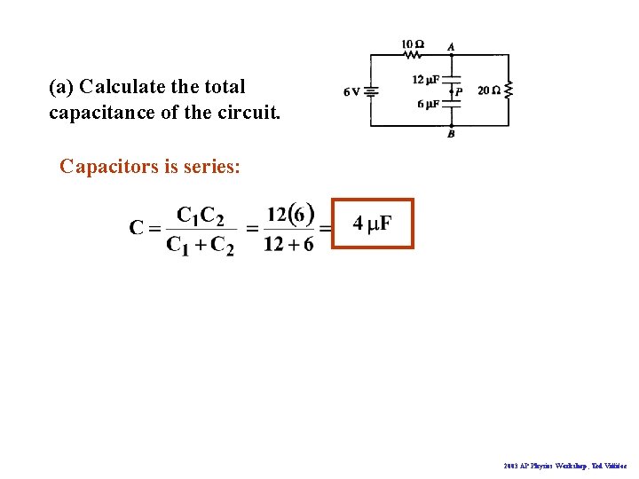 (a) Calculate the total capacitance of the circuit. Capacitors is series: 2003 AP Physics
