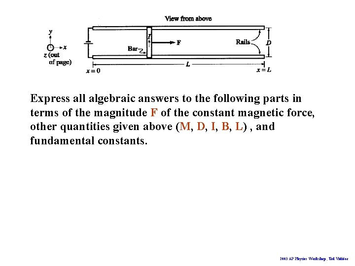 Express all algebraic answers to the following parts in terms of the magnitude F
