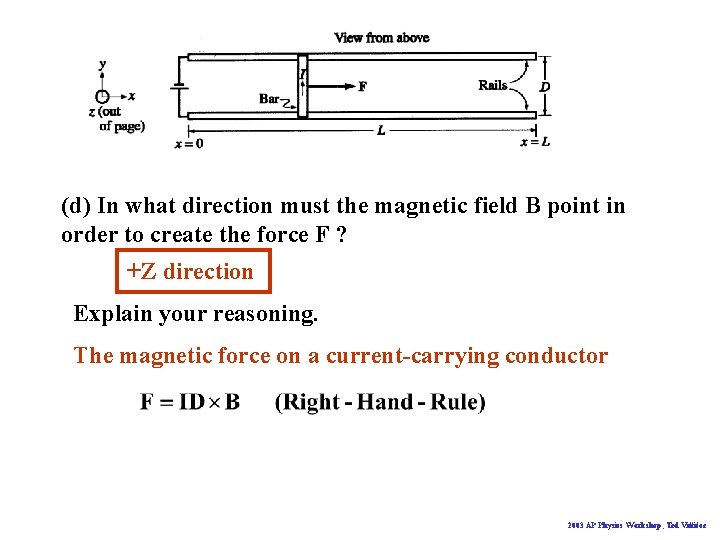 (d) In what direction must the magnetic field B point in order to create