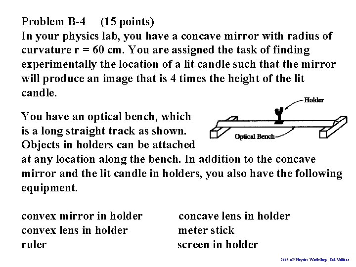 Problem B-4 (15 points) In your physics lab, you have a concave mirror with
