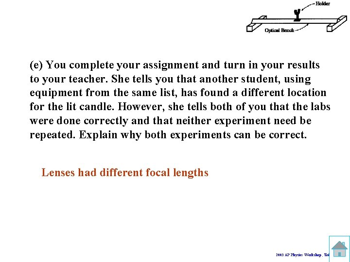 (e) You complete your assignment and turn in your results to your teacher. She