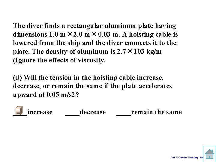 The diver finds a rectangular aluminum plate having dimensions 1. 0 m × 2.