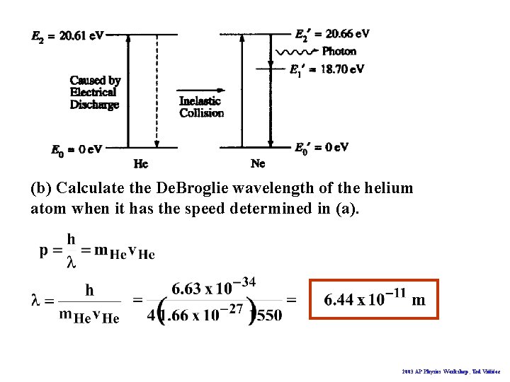 (b) Calculate the De. Broglie wavelength of the helium atom when it has the