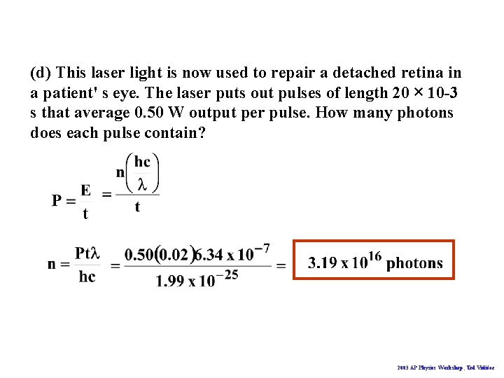 (d) This laser light is now used to repair a detached retina in a
