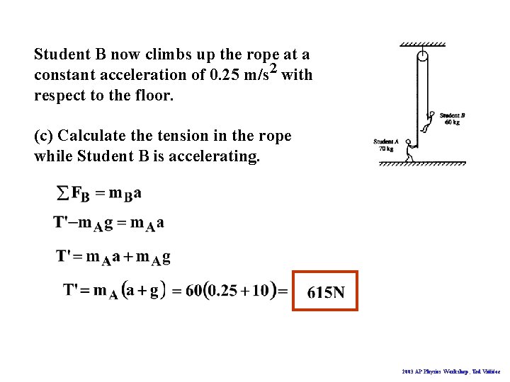 Student B now climbs up the rope at a constant acceleration of 0. 25