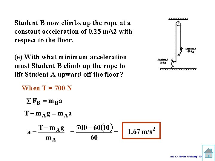 Student B now climbs up the rope at a constant acceleration of 0. 25