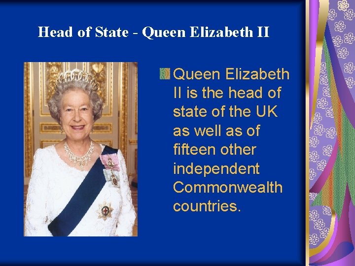 Head of State - Queen Elizabeth II is the head of state of the