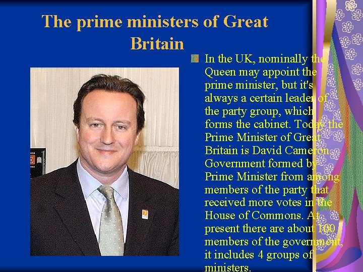 The prime ministers of Great Britain In the UK, nominally the Queen may appoint