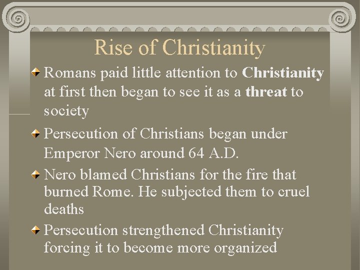 Rise of Christianity Romans paid little attention to Christianity at first then began to