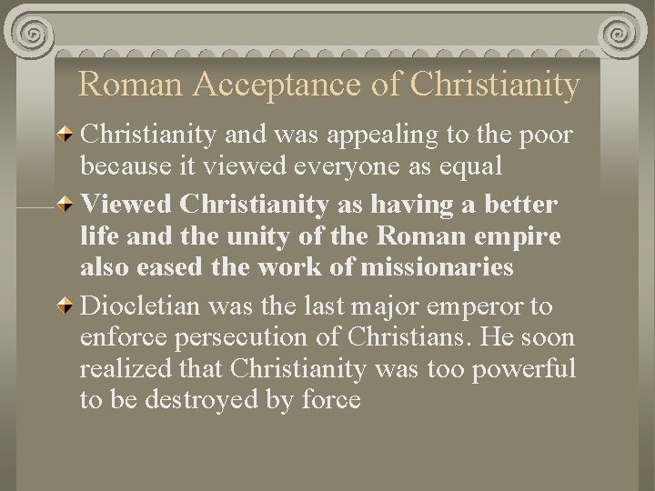 Roman Acceptance of Christianity and was appealing to the poor because it viewed everyone