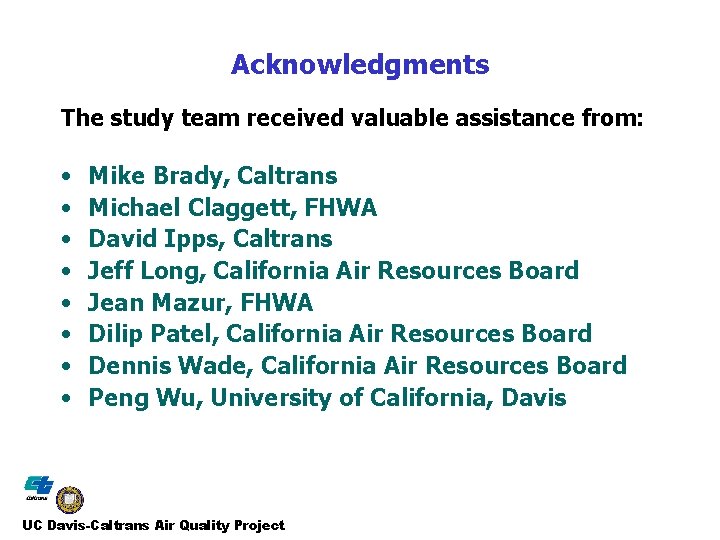 Acknowledgments The study team received valuable assistance from: • • Mike Brady, Caltrans Michael