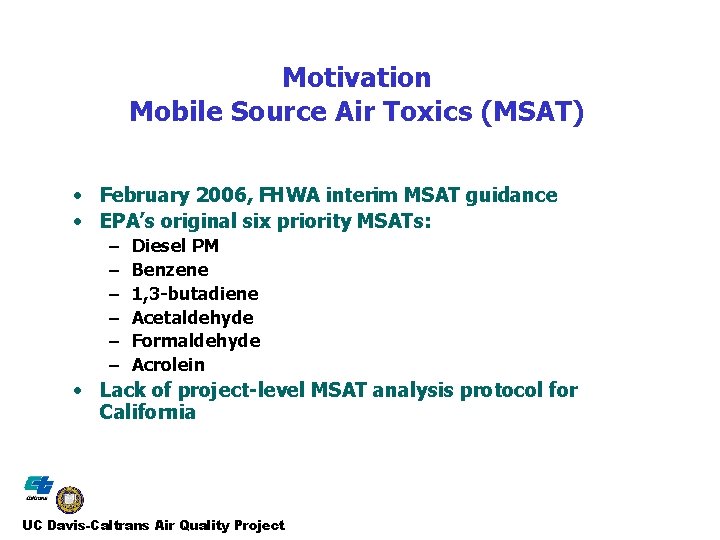 Motivation Mobile Source Air Toxics (MSAT) • February 2006, FHWA interim MSAT guidance •