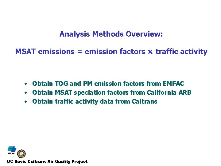 Analysis Methods Overview: MSAT emissions = emission factors × traffic activity • Obtain TOG