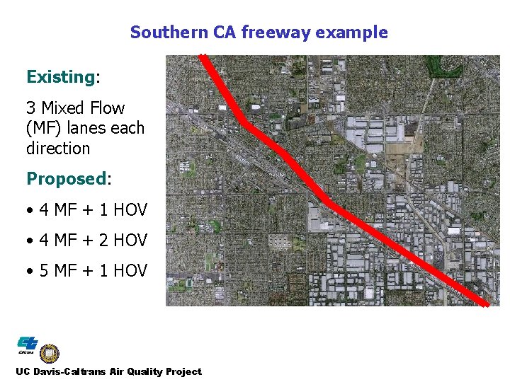 Southern CA freeway example Existing: 3 Mixed Flow (MF) lanes each direction Proposed: •