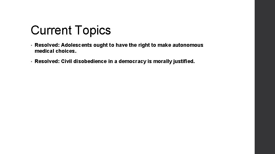 Current Topics • Resolved: Adolescents ought to have the right to make autonomous medical