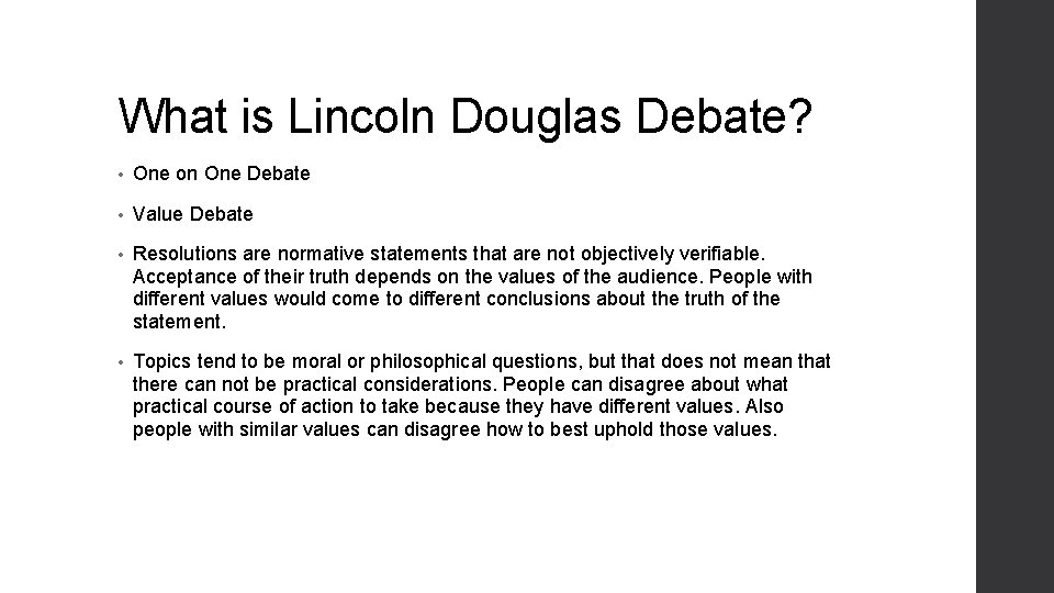 What is Lincoln Douglas Debate? • One on One Debate • Value Debate •