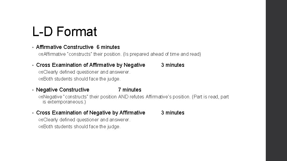 L-D Format • Affirmative Constructive 6 minutes Affirmative “constructs” their position. (Is prepared ahead