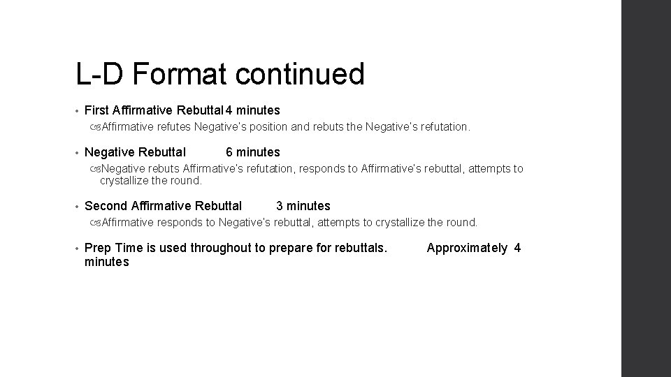 L-D Format continued • First Affirmative Rebuttal 4 minutes Affirmative refutes Negative’s position and