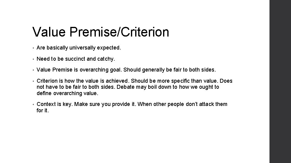 Value Premise/Criterion • Are basically universally expected. • Need to be succinct and catchy.