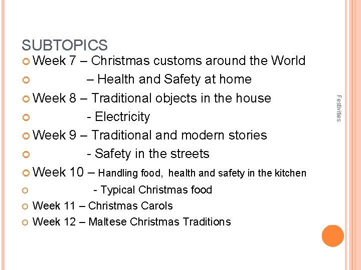 SUBTOPICS Week - Typical Christmas food Week 11 – Christmas Carols Week 12 –