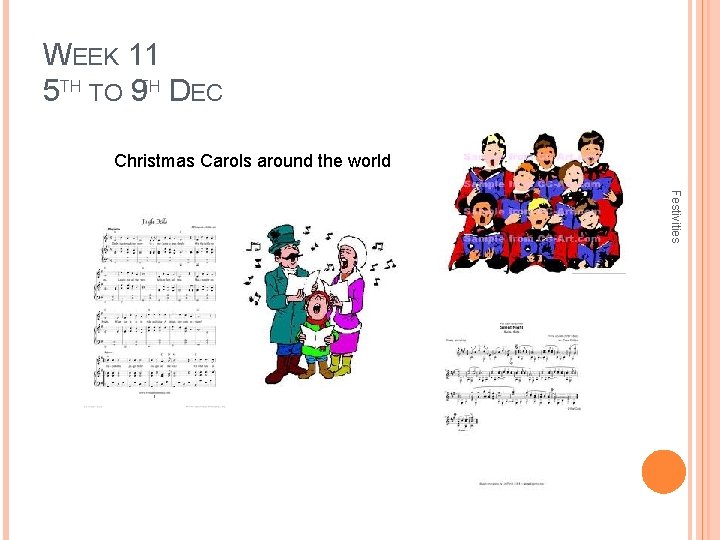 WEEK 11 5 TH TO 9 TH DEC Christmas Carols around the world Festivities