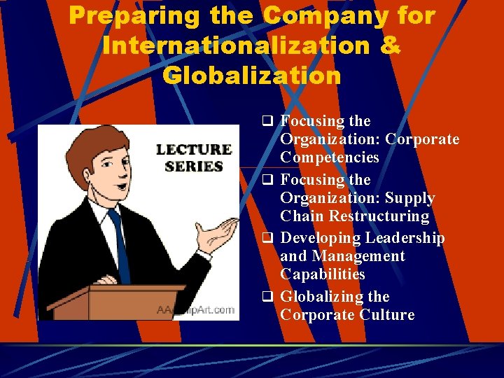 Preparing the Company for Internationalization & Globalization q Focusing the Organization: Corporate Competencies q