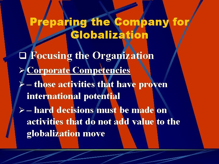 Preparing the Company for Globalization q Focusing the Organization Ø Corporate Competencies Ø –