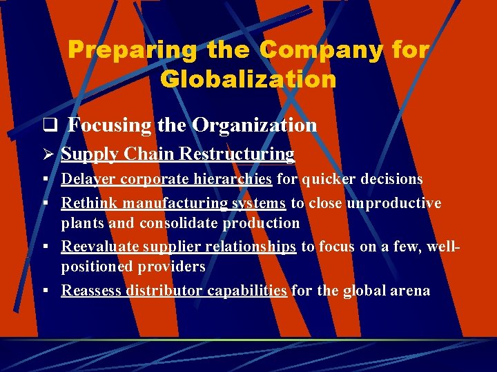 Preparing the Company for Globalization q Focusing the Organization Ø Supply Chain Restructuring §