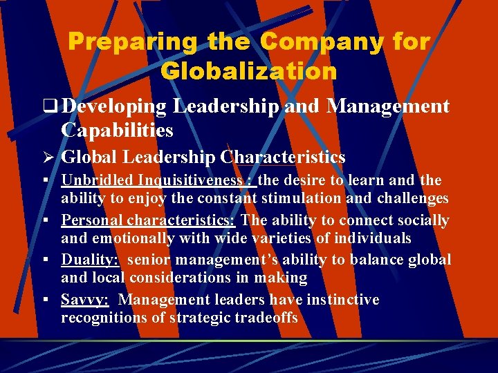 Preparing the Company for Globalization q Developing Leadership and Management Capabilities Ø Global Leadership
