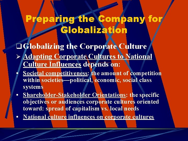 Preparing the Company for Globalization q Globalizing the Corporate Culture Ø Adapting Corporate Cultures