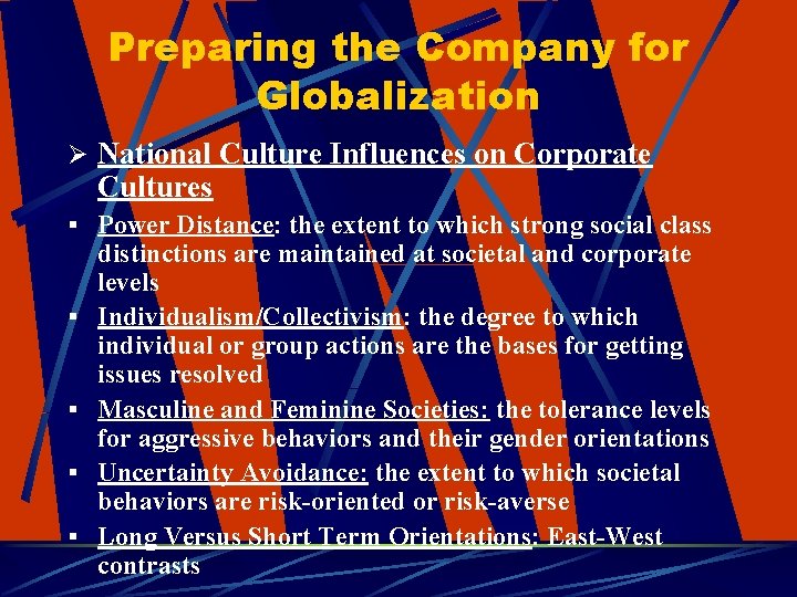 Preparing the Company for Globalization Ø National Culture Influences on Corporate Cultures § Power