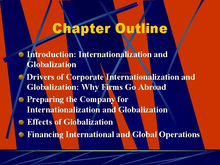 Chapter Outline Introduction: Internationalization and Globalization Drivers of Corporate Internationalization and Globalization: Why Firms
