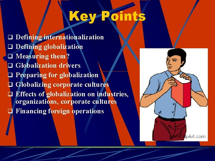 Key Points q Defining internationalization q Defining globalization q Measuring them? q Globalization drivers