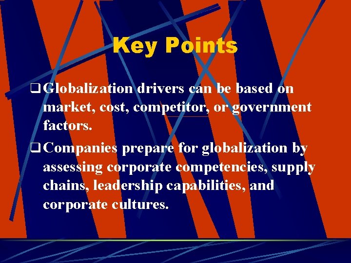 Key Points q Globalization drivers can be based on market, cost, competitor, or government