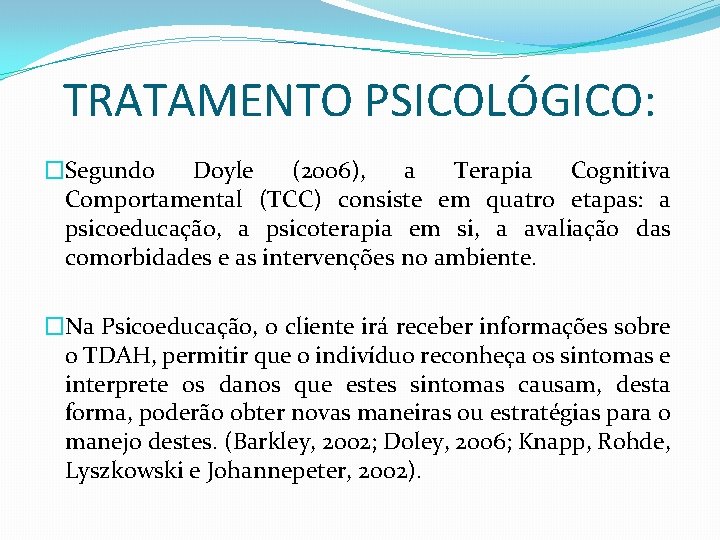 TRATAMENTO PSICOLÓGICO: �Segundo Doyle (2006), a Terapia Cognitiva Comportamental (TCC) consiste em quatro etapas: