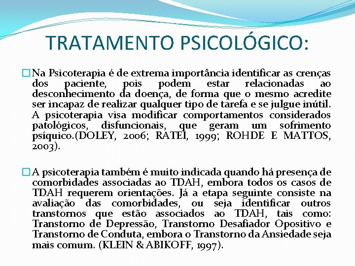 TRATAMENTO PSICOLÓGICO: �Na Psicoterapia é de extrema importância identificar as crenças dos paciente, pois