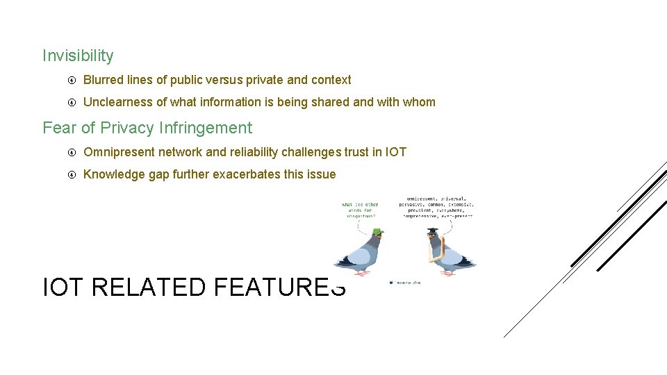 Invisibility Blurred lines of public versus private and context Unclearness of what information is
