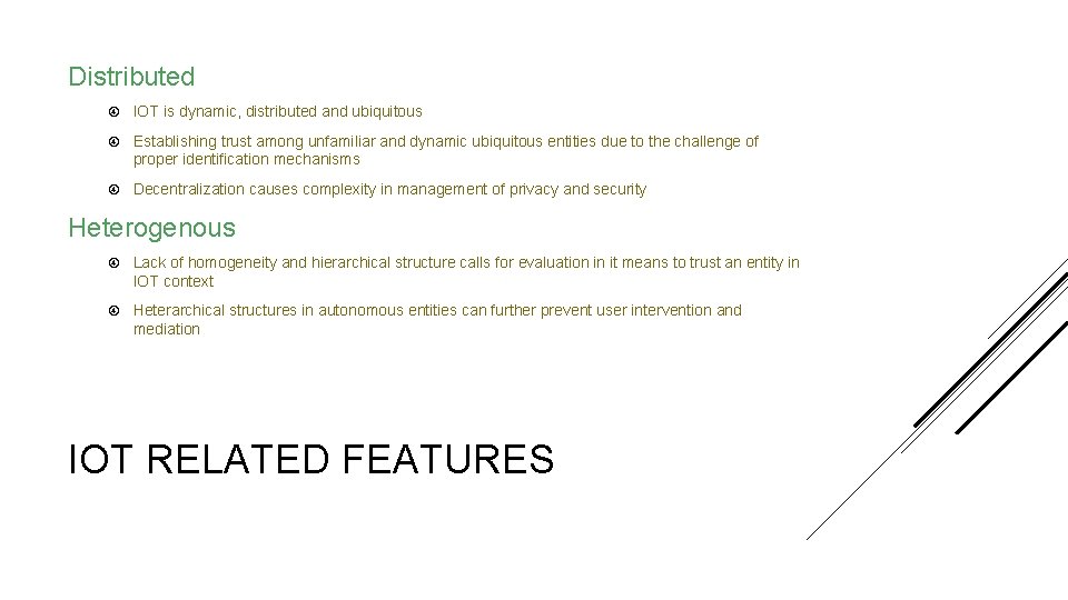 Distributed IOT is dynamic, distributed and ubiquitous Establishing trust among unfamiliar and dynamic ubiquitous