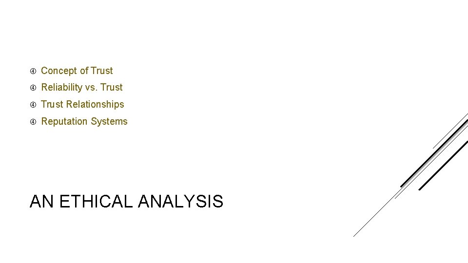  Concept of Trust Reliability vs. Trust Relationships Reputation Systems AN ETHICAL ANALYSIS 