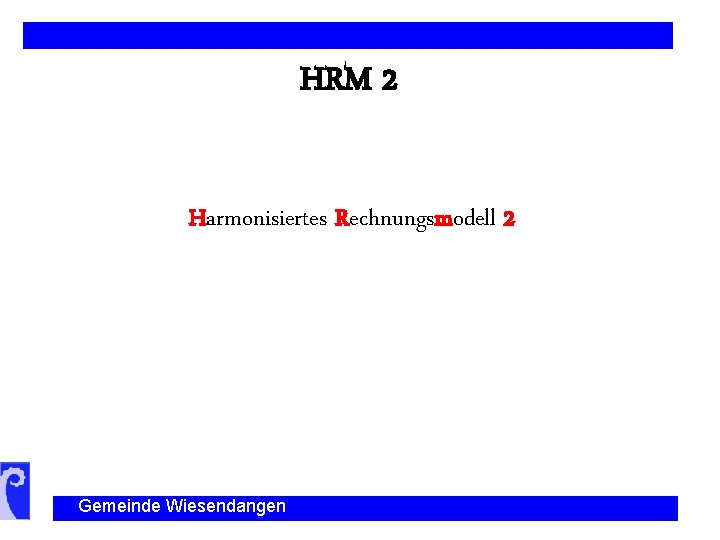 HRM 2 Harmonisiertes Rechnungsmodell 2 Gemeinde Wiesendangen 