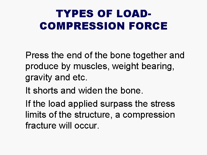 TYPES OF LOADCOMPRESSION FORCE l l l Press the end of the bone together