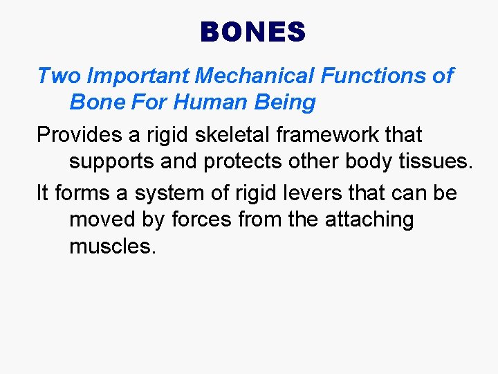BONES Two Important Mechanical Functions of Bone For Human Being Provides a rigid skeletal