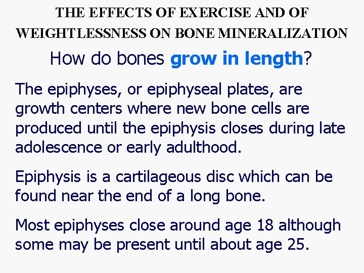 THE EFFECTS OF EXERCISE AND OF WEIGHTLESSNESS ON BONE MINERALIZATION How do bones grow