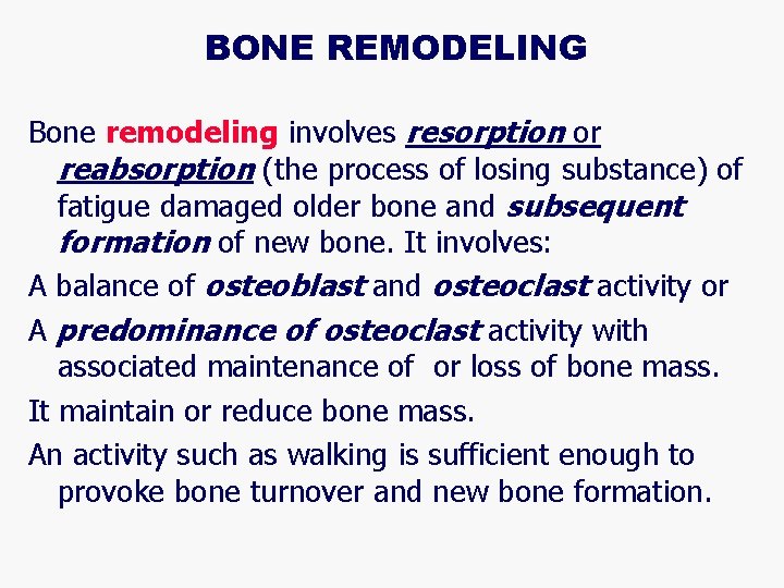 BONE REMODELING Bone remodeling involves resorption or reabsorption (the process of losing substance) of