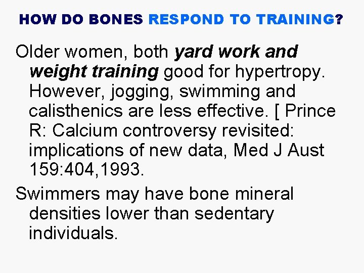 HOW DO BONES RESPOND TO TRAINING? Older women, both yard work and weight training